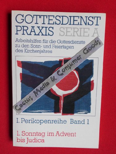 Gottesdienst-Praxis. Serie A I. Perikopenreihe Band 1 1. Sonntag im Advent bis Judica - Nitschke, Horst (Hrsg)