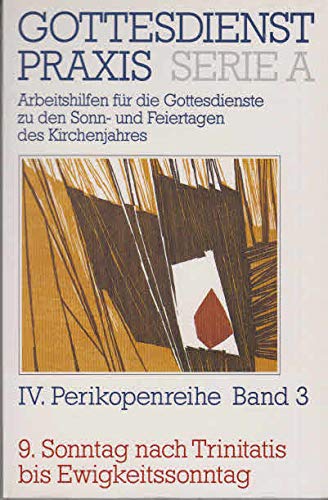 Gottesdienstpraxis. - Gütersloh : Gütersloher Verl.-Haus [Mehrteiliges Werk]; Teil: Ser. A, Arbeitshilfen für die Gestaltung der Gottesdienste im Kirchenjahr; Perikopenreihe 4. hrsg. von Erhard Domay; Bd. 3. 9. Sonntag nach Trinitatis bis Ewigkeitssonntag - Domay, Erhard [Hrsg.]