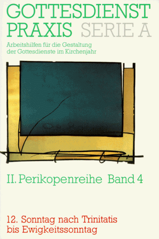 Beispielbild fr Gottesdienstpraxis. Serie A: Arbeitshilfen fr die Gestaltung der Gottesdienste im Kirchenjahr: Gottesdienstpraxis. Serie A: Arbeitshilfen fr die . Sonntag nach Trinitatis bis Ewigkeitssonntag zum Verkauf von Versandantiquariat Felix Mcke