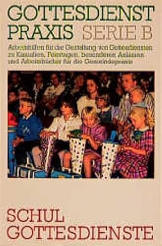 Gottesdienstpraxis, Serie B, Neue Folge, Schulgottesdienste (Gottesdienstpraxis Serie B / Arbeitshilfen für die Gestaltung von Gottesdiensten zu . und Arbeitsbücher für die Gemeindepraxis) - Daiber, Karl F