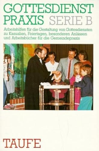 Gottesdienstpraxis, Serie B, Neue Folge, Taufe (9783579029863) by Daiber, Karl-Fritz.; Domay, Erhard