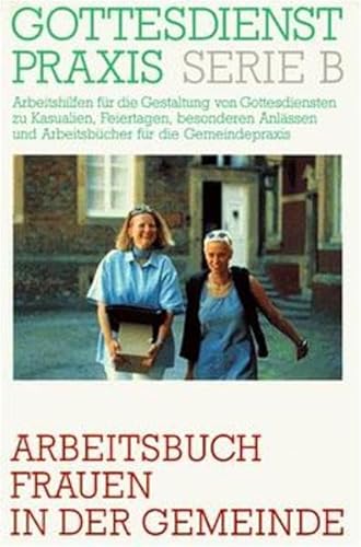 Gottesdienstpraxis, Serie B, Neue Folge, Arbeitsbuch Frauen in der Gemeinde (Gottesdienstpraxis Serie B / Arbeitshilfen für die Gestaltung von . und Arbeitsbücher für die Gemeindepraxis) - Domay, Erhard