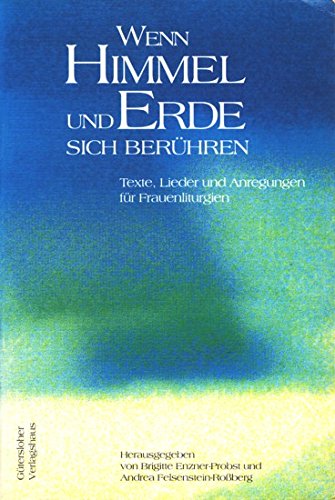 Stock image for Wenn Himmel und Erde sich berhren. Texte, Lieder und Anregungen fr Frauenliturgien for sale by medimops