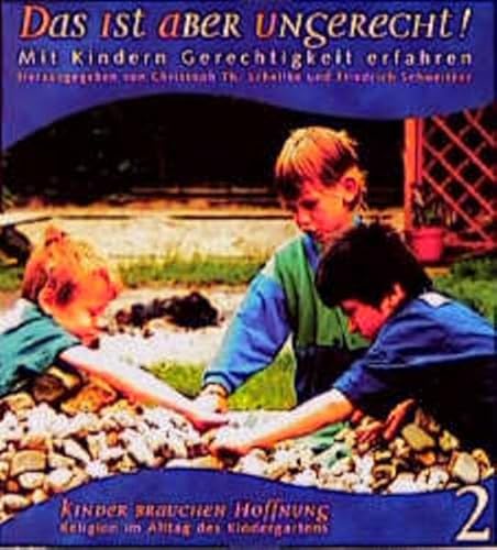 Beispielbild fr Kinder brauchen Hoffnung 2. Das ist aber ungerecht! : Mit Kindern Gerechtigkeit erfahren. Religion im Alltag des Kindergartens. zum Verkauf von Buchpark