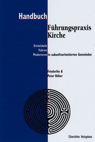 Beispielbild fr Handbuch Fhrungspraxis Kirche. : Entwickeln - Leiten - Moderieren in zukunftsorientierten Gemeinden. zum Verkauf von Buchpark