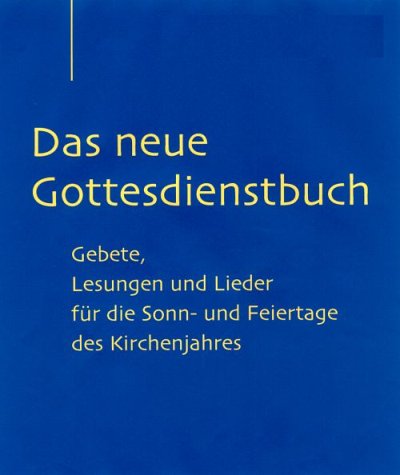 Das neue Gottesdienstbuch : Gebete, Lesungen und Lieder für die Sonn- und Feiertage des Kirchenjahres / hrsg. von Ulrich Kock-Blunk - Kock-Blunk, Ulrich