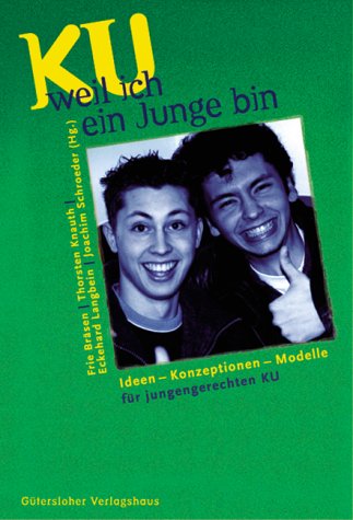 KU - weil ich ein Junge bin. (9783579032931) by Knauth, Thorsten; BrÃ¤sen, Frie; Langbein, Ekkehard; Schroeder, Joachim