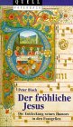 Der frÃ¶hliche Jesus. Die Entdeckung seines Humors in den Evangelien. (9783579033334) by Bloch, Peter