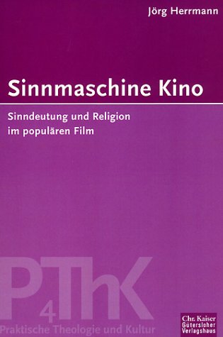 Beispielbild fr Sinnmaschine Kino: Sinndeutung und Religion im populren Film. zum Verkauf von Anybook.com