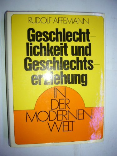 9783579035116: Geschlechtlichkeit und Geschlechtserziehung in der modernen Welt - Affemann, Rudolf