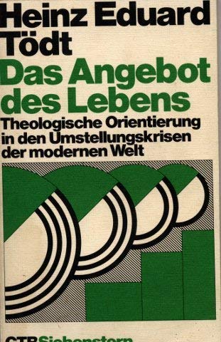 Das Angebot des Lebens: Theol. Orientierung in d. Umstellungskrisen d. modernen Welt (GuÌˆtersloher TaschenbuÌˆcher Siebenstern ; 254) (German Edition) (9783579036540) by ToÌˆdt, Heinz Eduard