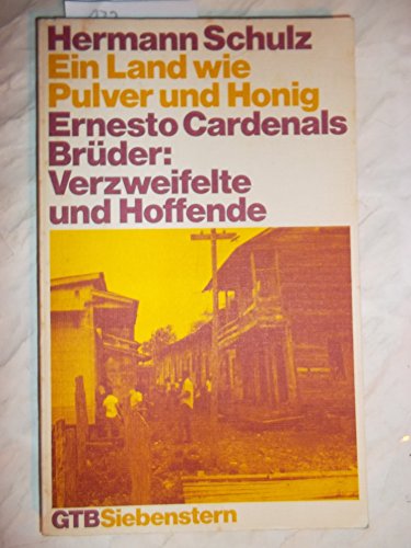 9783579036854: Ein Land wie Pulver und Honig. Ernesto Cardenals Brder: Verzweifelte und Hoffende. - Schulz, Hermann