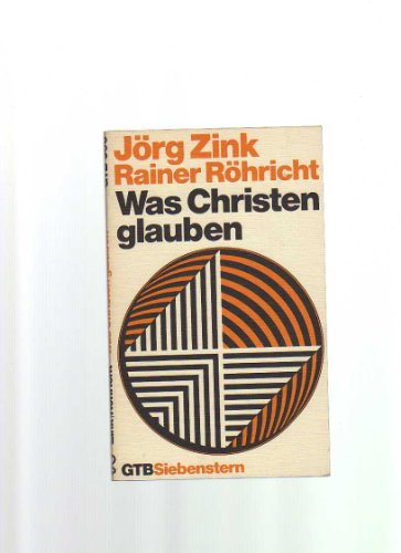Was Christen glauben. Gütersloher Taschenbücher GTB Nr. 300; - Zink, Jörg und Rainer Röhricht