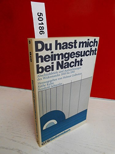 Beispielbild fr Du hast mich heimgesucht bei Nacht : Abschiedsbriefe u. Aufzeichnungen d. Widerstandes 1933 - 1945. hrsg. von Helmut Gollwitzer . / Gtersloher Taschenbcher Siebenstern ; 9 zum Verkauf von Versandantiquariat Lenze,  Renate Lenze