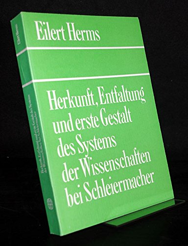 Herkunft, Entfaltung und erste Gestalt des Systems der Wissenschaften bei Scheiermacher (German Edition) (9783579041278) by Herms, Eilert