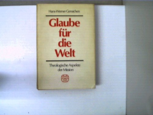 Beispielbild fr Glaube fr die Welt, Theologische Aspekte der Mission [von Hans-Werner Gensichen], zum Verkauf von bemeX