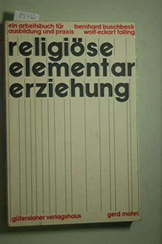 Beispielbild fr Religise Elementarerziehung : Ein Arbeitsbuch fr Ausbildung und Praxis zum Verkauf von Der Bcher-Br
