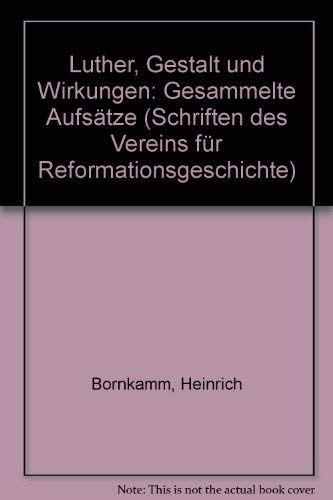 Luther Gestalt und Wirkung. Gesammelte Aufsätze.