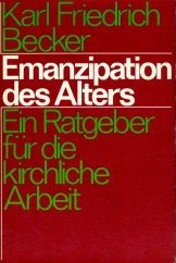 Stock image for Emanzipation des Alters. Ein Rageber fr die kirchliche Arbeit. for sale by Antiquariat Nam, UstId: DE164665634
