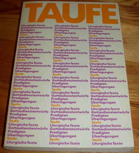 Beispielbild fr TAUFE . Liturgische Texte, Gottesdienstentwrfe, Predigten, berlegungen zum Verkauf von Versandantiquariat Felix Mcke