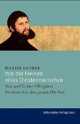 Von der Freiheit eines Christenmenschen. Fünf Schriften aus den Anfängen der Reformation. 6. Aufl. d. Taschenbuchausg. - Luther.- Luther, Martin