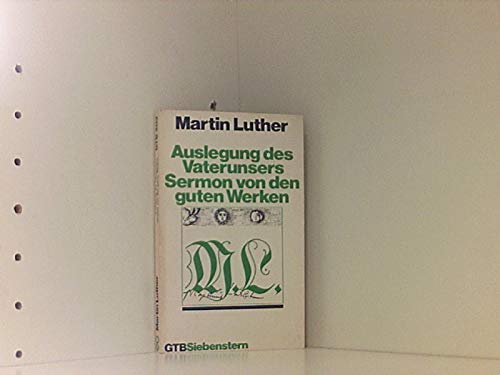 Beispielbild fr Auslegung des Vaterunser / Sermon von den guten Werken. ( Calwer- Luther- Ausgabe, III) zum Verkauf von medimops