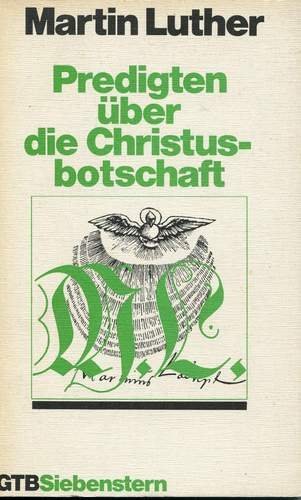 Predigten über die Christusbotschaft. Martin Luther. [Nach d. Übertr. von Richard Widmann neuüberarb. u. hrsg. von Wolfgang Metzger] / Luther, Martin: Calwer Luther-Ausgabe, [Ausgabe in Kassette] ; Bd. 5; Gütersloher Taschenbücher Siebenstern ; 405 - Luther, Martin und Wolfgang (Mitwirkender) Metzger