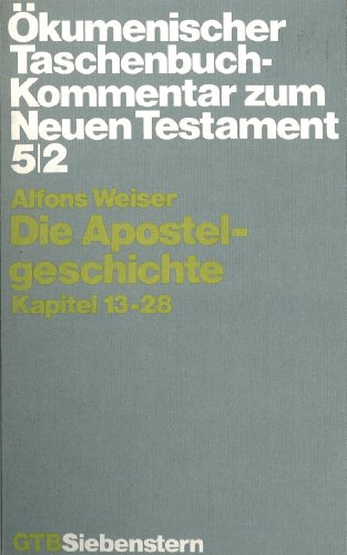 Die Apostelgeschichte: Kapitel 13-28 (Ökumenischer Taschenbuchkommentar zum Neuen Testament (ÖTK)) - Weiser, Alfons