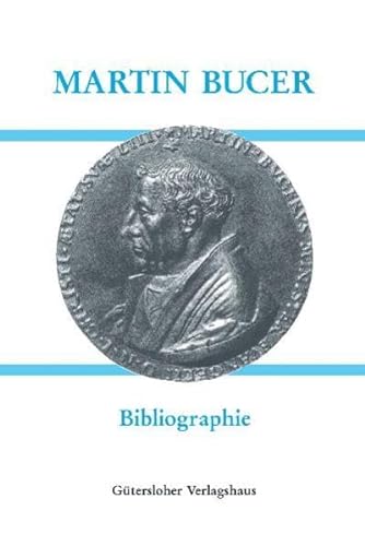 Beispielbild fr Martin Bucer (1491-1551) - Bibliographie : Mit Untersttzung der Heidelberger Akademie der Wissenschaften zum Verkauf von Buchpark