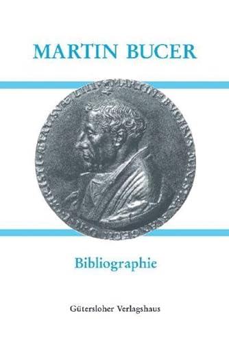 9783579048932: Martin Bucer (1491-1551) - Bibliographie: Mit Untersttzung der Heidelberger Akademie der Wissenschaften