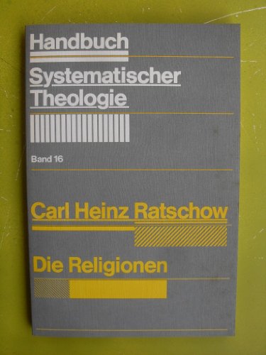 Die Religionen. (Handbuch systematischer Theologie, Band 16).