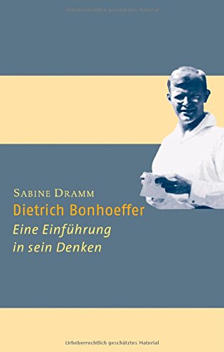 Dietrich Bonhoeffer - Eine Einführung in sein Denken.