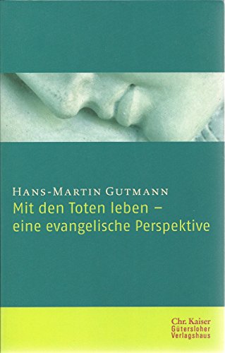 Mit den Toten leben - eine evangelische Perspektive - Hans-Martin Gutmann