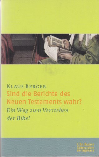 Sind die Berichte des Neuen Testaments wahr? Ein Weg zum Verstehen der Bibel. (9783579051932) by Berger, Klaus