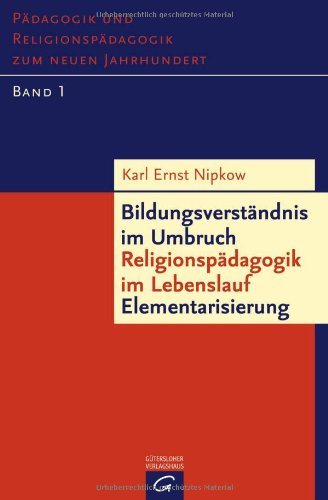 BildungsverstÃ¤ndnis im Umbruch - ReligionspÃ¤dagogik im Lebenslauf - Elementarisierung (9783579052212) by [???]