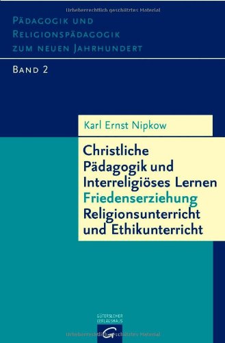 Christliche PÃ¤dagogik und InterreligiÃ¶ses Lernen -Friedenserziehung - Religions- und Ethikunterricht (9783579052229) by [???]