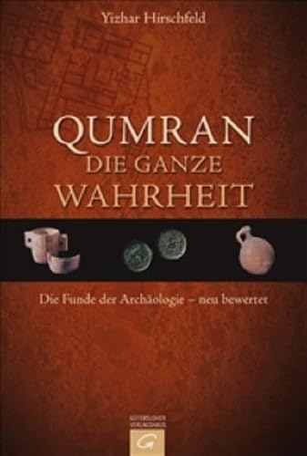 Beispielbild fr Qumran - die ganze Wahrheit: Die Funde der Archologie - neu bewertet zum Verkauf von medimops