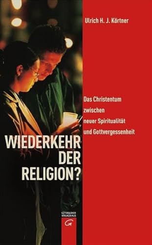 Stock image for Wiederkehr der Religion?: Das Christentum zwischen neuer Spiritualitt und Gottvergessenheit for sale by medimops