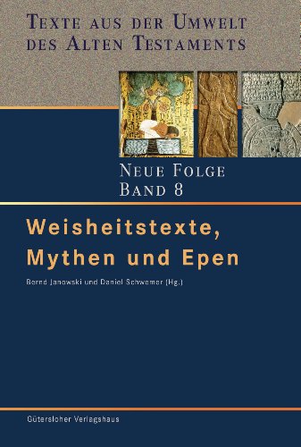 Weisheitstexte, Mythen und Epen - Bernd Janowski