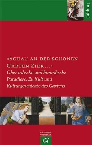 9783579053363: "Schau an der schnen Grten Zier ...": ber irdische und himmlische Paradiese. Zu Theologie und Kulturgeschichte des Gartens