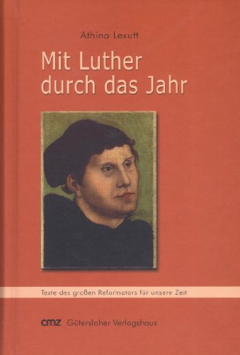 Stock image for Mit Luther durch das Jahr. Texte des groen Reformators fr unsere Zeit for sale by Norbert Kretschmann