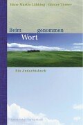 Stock image for Beim Wort genommen. Ein Andachtsbuch for sale by medimops