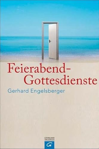 Feierabend-Gottesdienste (9783579055671) by Gerhard Engelsberger