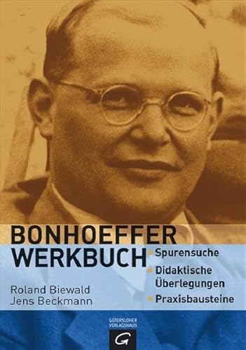 Beispielbild fr Das Bonhoeffer Werkbuch. Spurensuche - didaktische berlegungen - Praxisbausteine zum Verkauf von medimops