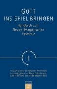 9783579055831: Gott ins Spiel bringen: Handbuch zum Neuen Evangelischen Pastorale