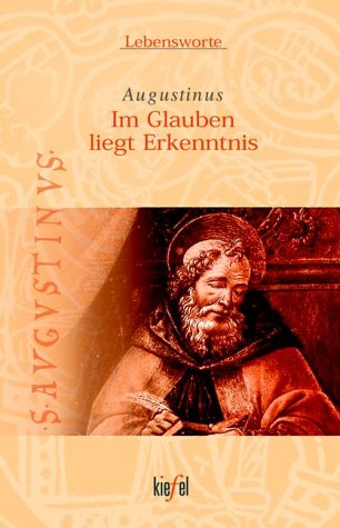 Imagen de archivo de Im Glauben liegt Erkenntnis by Augustinus, Aurelius a la venta por WorldofBooks