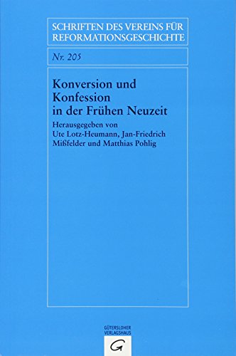 Konversion und Konfession in der frühen Neuzeit. - Lotz-Heumann, Ute, Jan Friedrich Mißfelder und Matthias Pohlig (Herausgeber)