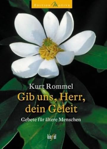 Imagen de archivo de Gib uns, Herr, dein Geleit: Gebete für ältere Menschen. (Ed. Kiefel) (Edition Motive) Rommel, Kurt a la venta por tomsshop.eu