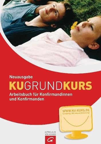 Stock image for Grundkurs KU - Neuausgabe: Arbeitsbuch fr Konfirmandinnen und Konfirmanden. Mit Internet-Anbindung for sale by medimops