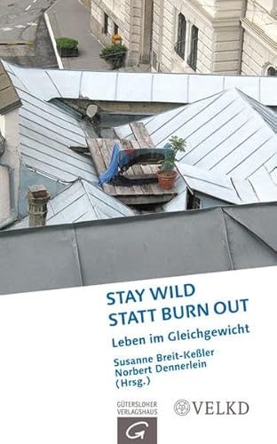 Beispielbild fr Stay wild statt Burn out: Leben im Gleichgewicht zum Verkauf von medimops